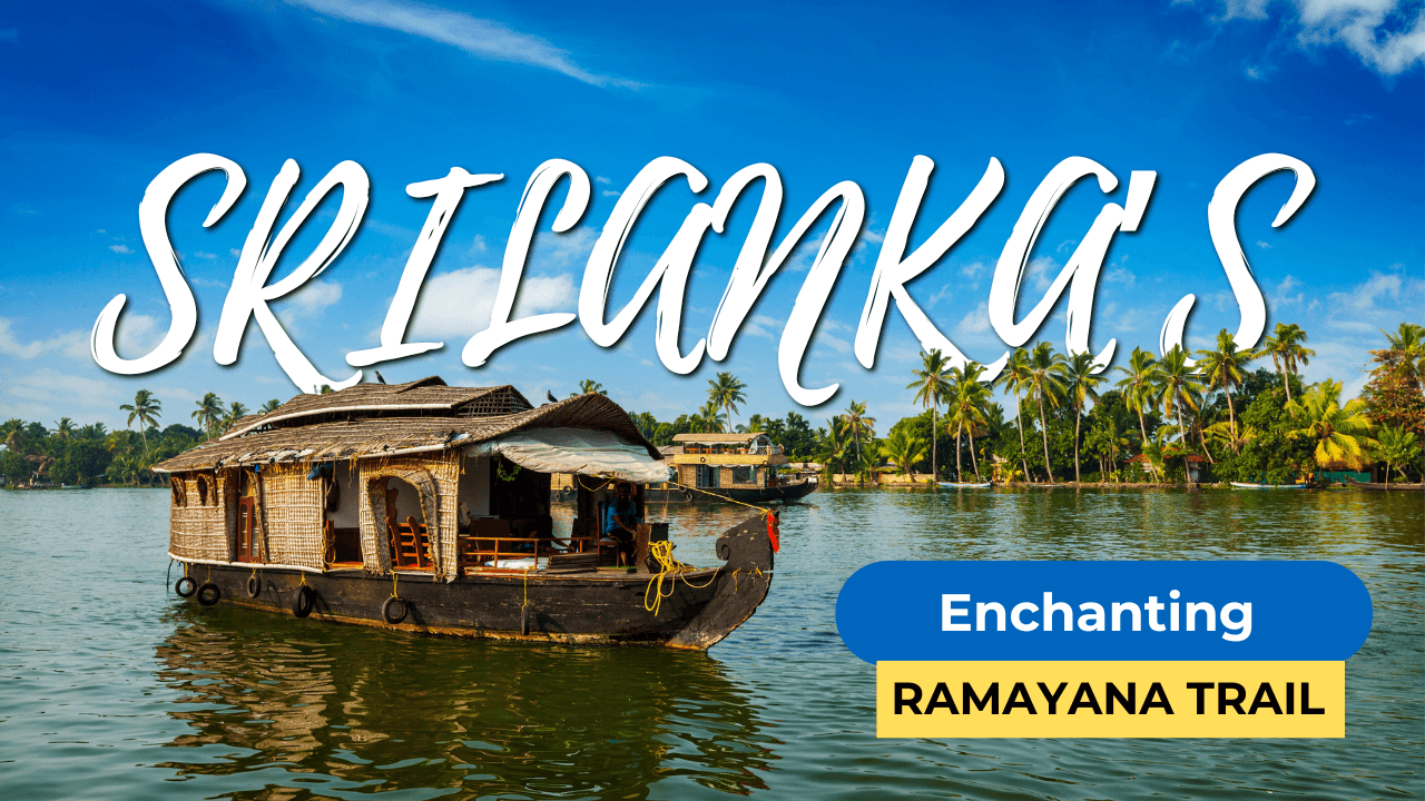 Unlocking the Magic: Discover Sri Lanka’s Enchanting Ramayana Trail