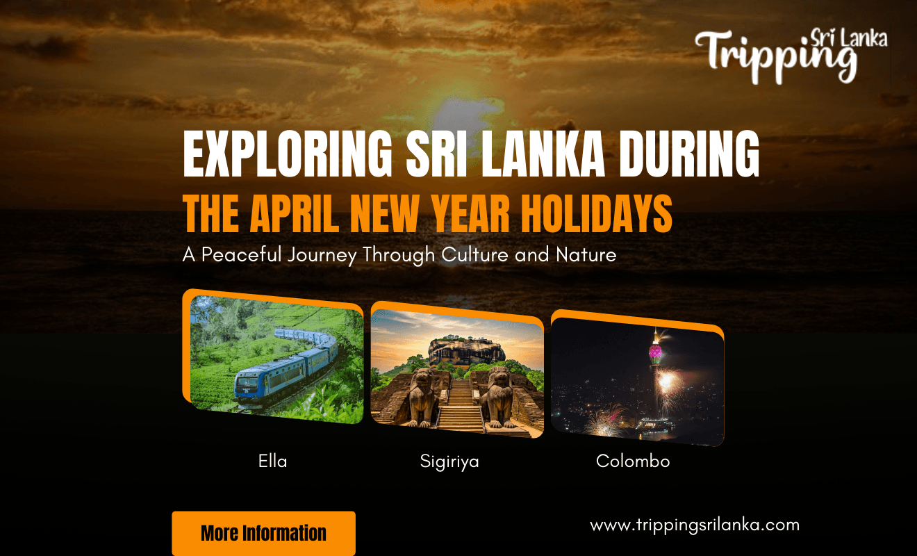 Exploring Sri Lanka During the April New Year Holidays – A Peaceful Journey Through Culture and Nature